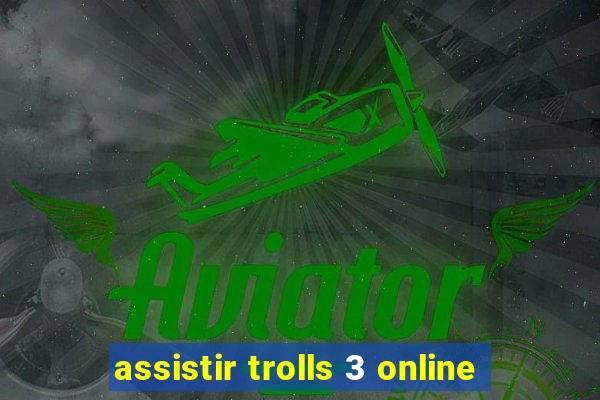 assistir trolls 3 online